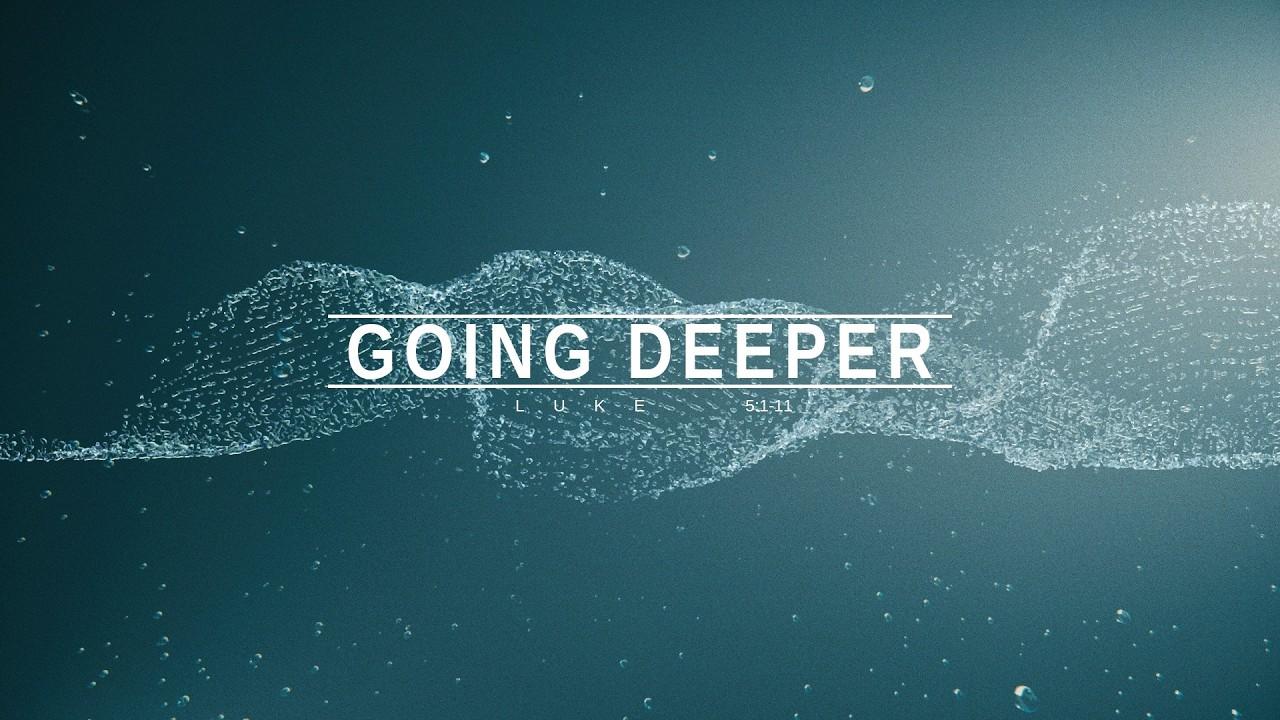 Message graphic for Going Deeper